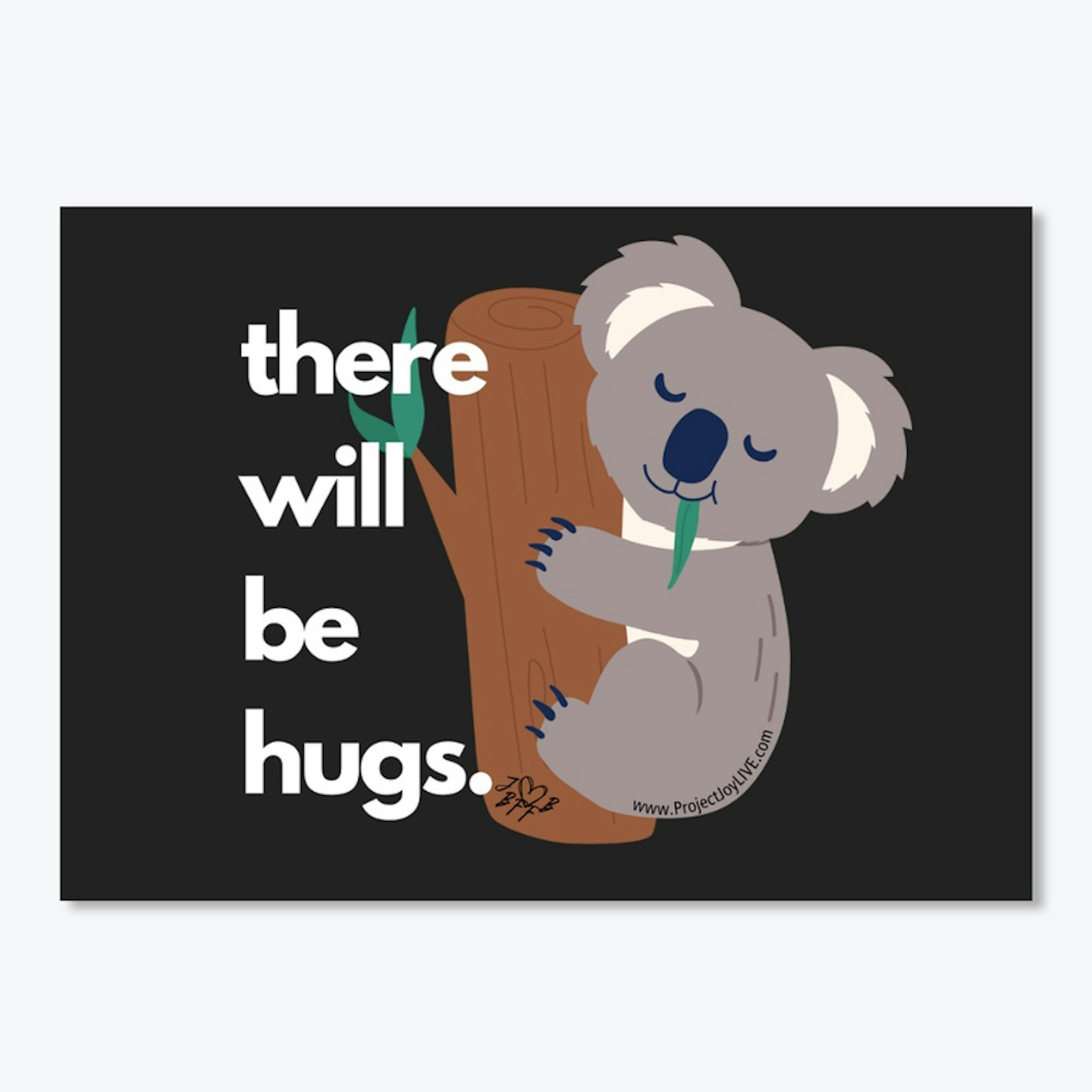 There Will Be Hugs - Koala On Black